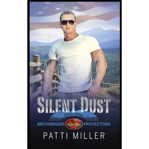 Miller, Patti Silent Dust: Brotherhood Protector World (Blue Ridge Protectors) Miller, Patti Silent Dust: Brotherhood Protector World (Blue Ridge Protectors)