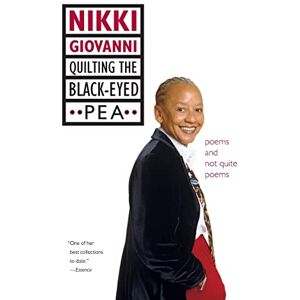 Giovanni, Nikki Quilting the Black-Eyed Pea: Poems and Not Quite Poems Giovanni, Nikki Quilting the Black-Eyed Pea: Poems and Not Quite Poems