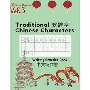 Song, Zea Traditional Chinese Character Workbook VOL 3: Writing Practice Book (Traditional Chinese Characters (TOCFL Vocabulary) Workbooks) Song, Zea Traditional Chinese Character Workbook VOL 3: Writing Practice Book (Traditional Chinese Characters (TOCFL Vocabulary) Workbooks)