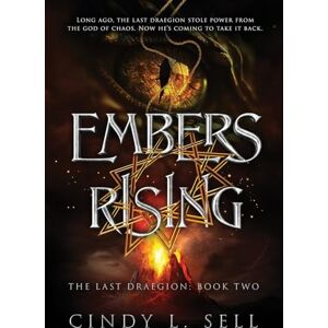 Sell, Cindy L Embers Rising: The Last Draegion Saga Book 2 Sell, Cindy L Embers Rising: The Last Draegion Saga Book 2