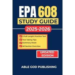 PUBLISHING, ABLE GOD EPA 608 STUDY GUIDE 2025-2026: The comprehensive universal certification exam prep with realistic questions, answers and explanations + 2 full length practice test for all types PUBLISHING, ABLE GOD EPA 608 STUDY GUIDE 2025-2026: The comprehensive universal certification exam prep with realistic questions, answers and explanations + 2 full length practice test for all types