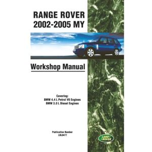 Jaguar Land Rover Limited Range Rover 2002-2005 MY BMW 4.4 L Petrol V8 Engines, BMW 3.0 L Diesel Engines Workshop Manual: Part no. LRL0477 Jaguar Land Rover Limited Range Rover 2002-2005 MY BMW 4.4 L Petrol V8 Engines, BMW 3.0 L Diesel Engines Workshop Manual: Part no. LRL0477
