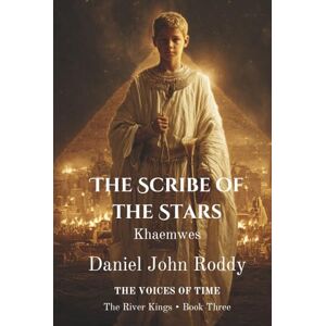 Roddy, Daniel John The Scribe of the Stars: Khaemwes (Series 03: The River Kings) Roddy, Daniel John The Scribe of the Stars: Khaemwes (Series 03: The River Kings)