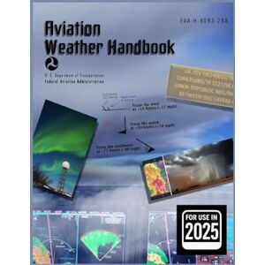 U.S. Department of Transportation Aviation Weather Handbook FAA-H-8083-28A: Print Color Edition U.S. Department of Transportation Aviation Weather Handbook FAA-H-8083-28A: Print Color Edition