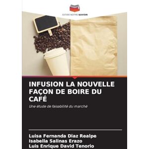 Diaz Realpe, Luisa Fernanda Infusion La Nouvelle Façon de Boire Du Café: Une étude de faisabilité du marché Diaz Realpe, Luisa Fernanda Infusion La Nouvelle Façon de Boire Du Café: Une étude de faisabilité du marché