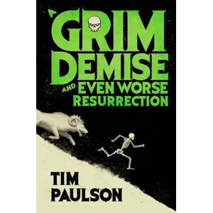 Paulson, Tim A Grim Demise and Even Worse Resurrection: Boneknight Series Book 1 (A Dark Fantasy LitRPG) Paulson, Tim A Grim Demise and Even Worse Resurrection: Boneknight Series Book 1 (A Dark Fantasy LitRPG)