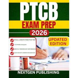 PUBLISHING, NEXTGEN PTCB EXAM PREP: A Complete Study Guide to Pass the Pharmacy Technician Certification on Your First Attempt PUBLISHING, NEXTGEN PTCB EXAM PREP: A Complete Study Guide to Pass the Pharmacy Technician Certification on Your First Attempt