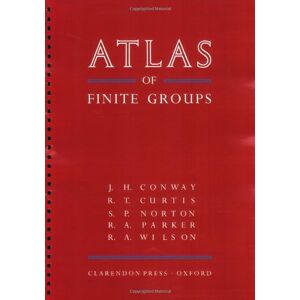 Conway, Professor J. H. ATLAS of Finite Groups: Maximal Subgroups and Ordinary Characters for Simple Groups Conway, Professor J. H. ATLAS of Finite Groups: Maximal Subgroups and Ordinary Characters for Simple Groups