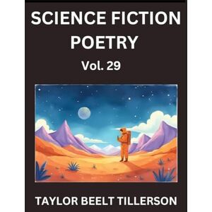 Taylor Science Fiction Poetry (Volume 29)- SciFi, Fantasy, and Speculative Poetry, Discover Chronicles of the Sci-fi Stellar Verse, Echoes of the Void, and Nebula Narrative Anthology Taylor Science Fiction Poetry (Volume 29)- SciFi, Fantasy, and Speculative Poetry, Discover Chronicles of the Sci-fi Stellar Verse, Echoes of the Void, and Nebula Narrative Anthology