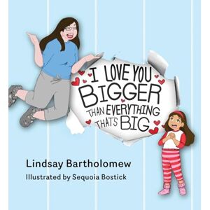 Bartholomew, Lindsay I Love You Bigger Than Everything That's Big Bartholomew, Lindsay I Love You Bigger Than Everything That's Big
