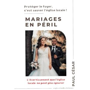 César, Paul Mariages en Péril – L’Avertissement que l’Église ne peut plus ignorer: Que vaut une Église qui chante fort et multiplie les programmes, si les couples ... de murmures, de querelles et de désordre ? César, Paul Mariages en Péril – L’Avertissement que l’Église ne peut plus ignorer: Que vaut une Église qui chante fort et multiplie les programmes, si les couples ... de murmures, de querelles et de désordre ?
