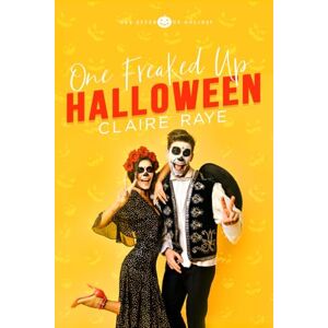 Raye, Claire One Freaked Up Halloween: A Brother's Best Friend, Secret Crush Romance: 4 (One Effed Up Holiday) Raye, Claire One Freaked Up Halloween: A Brother's Best Friend, Secret Crush Romance: 4 (One Effed Up Holiday)