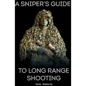 Roberts A Sniper's Guide to Long Range Shooting Roberts A Sniper's Guide to Long Range Shooting