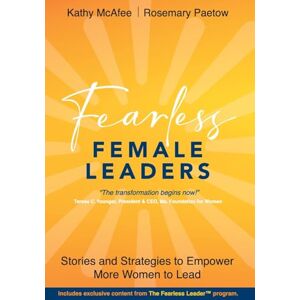 McAfee, Kathy Fearless Female Leaders: Stories and Strategies to Empower More Women to Lead McAfee, Kathy Fearless Female Leaders: Stories and Strategies to Empower More Women to Lead