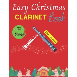 Maly, Joshua Easy Christmas Clarinet Book: 32 Songs for Christmas for Clarinet Solo Maly, Joshua Easy Christmas Clarinet Book: 32 Songs for Christmas for Clarinet Solo