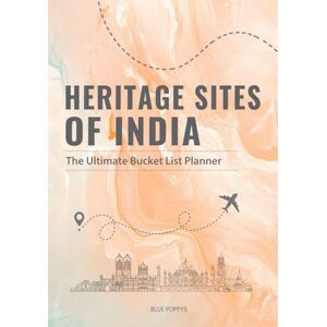 Poppys, Blue Bucket-list Planner: UNESCO World Heritage Sites of India: Journey Through Time Poppys, Blue Bucket-list Planner: UNESCO World Heritage Sites of India: Journey Through Time