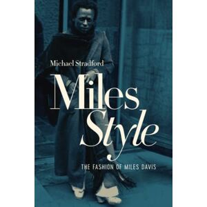 Stradford, Michael MilesStyle: The Fashion of Miles Davis Stradford, Michael MilesStyle: The Fashion of Miles Davis