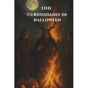 ml, Skyler 100 CURIOSIDADES DE HALLOWEEN: Secretos, leyendas y misterios de Halloween ml, Skyler 100 CURIOSIDADES DE HALLOWEEN: Secretos, leyendas y misterios de Halloween