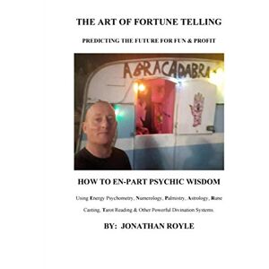 Royle, Jonathan The Art of Fortune Telling: Predicting the Future for Fun & Profit Royle, Jonathan The Art of Fortune Telling: Predicting the Future for Fun & Profit