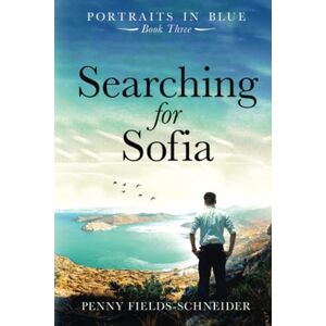 Fields-Schneider, Penny Searching for Sofia: Portraits in Blue Book Three: 3 Fields-Schneider, Penny Searching for Sofia: Portraits in Blue Book Three: 3