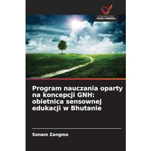Zangmo, Sonam Program nauczania oparty na koncepcji GNH: obietnica sensownej edukacji w Bhutanie Zangmo, Sonam Program nauczania oparty na koncepcji GNH: obietnica sensownej edukacji w Bhutanie