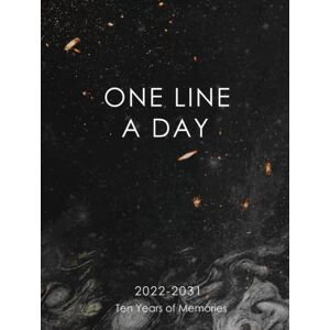 Publishing, Amelia Art 2022-2031 One Line a Day Ten Years Of Memories: A 10-Years of Challenge Daily Reflection and Mindfulness with Dated and Lined Galaxy Background Publishing, Amelia Art 2022-2031 One Line a Day Ten Years Of Memories: A 10-Years of Challenge Daily Reflection and Mindfulness with Dated and Lined Galaxy Background