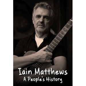 Houghton, Richard Iain Matthews: A People's History Houghton, Richard Iain Matthews: A People's History