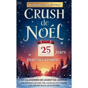 Editions, SoliMar CRUSH DE NOËL 25 JOURS POUR LUI AVOUER: une Romance de l’Avent tendre et lumineuse, un roman de Noël feel-good où chaque jour rapproche deux cœurs sous la neige. Editions, SoliMar CRUSH DE NOËL 25 JOURS POUR LUI AVOUER: une Romance de l’Avent tendre et lumineuse, un roman de Noël feel-good où chaque jour rapproche deux cœurs sous la neige.