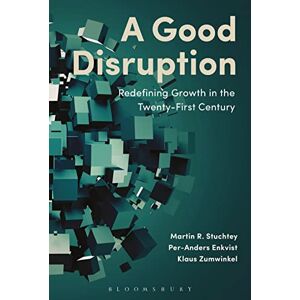 Martin Stuchtey A Good Disruption: Redefining Growth in the Twenty-First Century Martin Stuchtey A Good Disruption: Redefining Growth in the Twenty-First Century