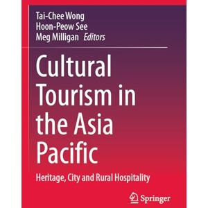 Cultural Tourism in the Asia Pacific: Heritage, City and Rural Hospitality Cultural Tourism in the Asia Pacific: Heritage, City and Rural Hospitality