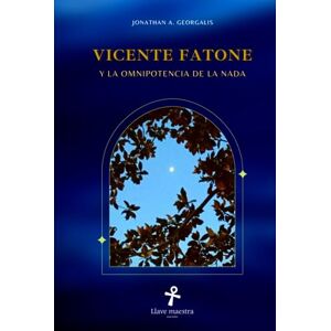 Georgalis, Jonathan A. Vicente Fatone y la Omnipotencia de la Nada Georgalis, Jonathan A. Vicente Fatone y la Omnipotencia de la Nada