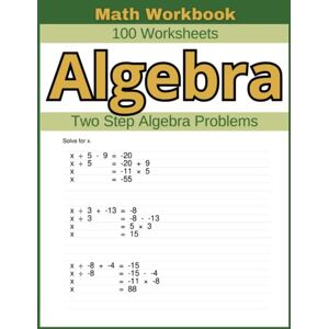 Atkins, Lindsay Algebra Two Step Algebra Problems Math Workbook 100 Worksheets: Practical Exercises for Mastering Two-Step Algebra Problem-Solving Atkins, Lindsay Algebra Two Step Algebra Problems Math Workbook 100 Worksheets: Practical Exercises for Mastering Two-Step Algebra Problem-Solving