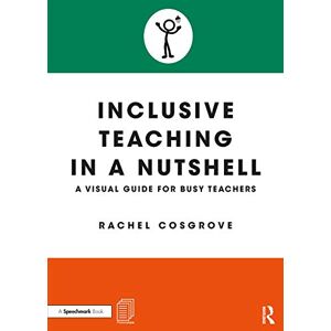 Cosgrove, Rachel Inclusive Teaching in a Nutshell: A Visual Guide for Busy Teachers Cosgrove, Rachel Inclusive Teaching in a Nutshell: A Visual Guide for Busy Teachers