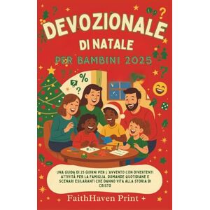 Print, FaithHaven Devozionale Di Natale Per Bambini 2025: Una guida di 25 giorni per l'Avvento con divertenti attività per la famiglia, domande quotidiane e scenari esilaranti che danno vita alla storia di Cristo Print, FaithHaven Devozionale Di Natale Per Bambini 2025: Una guida di 25 giorni per l'Avvento con divertenti attività per la famiglia, domande quotidiane e scenari esilaranti che danno vita alla storia di Cristo