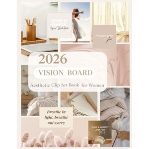 Vibes, Artistic 2026 Vision Board: Aesthetic Clip Art Book for Women: Feminine Images, Soft Colors & Inspiring Elements Vibes, Artistic 2026 Vision Board: Aesthetic Clip Art Book for Women: Feminine Images, Soft Colors & Inspiring Elements