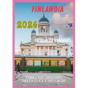 JUNO, JASMINE FINLANDIA GUIDA DI VIAGGIO 2026: Terra del Silenzio, Luce e Laghi JUNO, JASMINE FINLANDIA GUIDA DI VIAGGIO 2026: Terra del Silenzio, Luce e Laghi