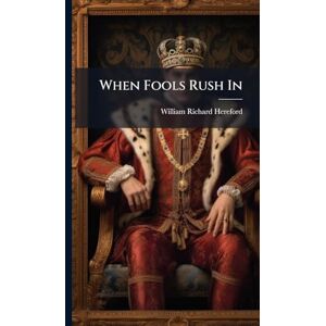 Hereford, William Richard When Fools Rush In Hereford, William Richard When Fools Rush In