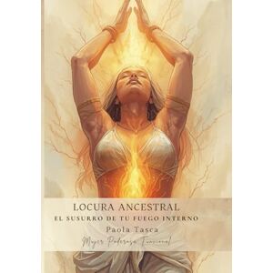 Tasca, auto Paola Locura Ancestral: El Susurro de Tu Fuego Interno — Frases, Reflexiones y Rituales para Mujeres que Despiertan su Intuición (Salud femenina funcional) Tasca, auto Paola Locura Ancestral: El Susurro de Tu Fuego Interno — Frases, Reflexiones y Rituales para Mujeres que Despiertan su Intuición (Salud femenina funcional)