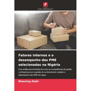 Alabi, Blessing Fatores internos e o desempenho das PME selecionadas na Nigéria: Uma análise aprofundada de como as competências de gestão, a infraestrutura e a ... moldam o desempenho das PME em Lagos Alabi, Blessing Fatores internos e o desempenho das PME selecionadas na Nigéria: Uma análise aprofundada de como as competências de gestão, a infraestrutura e a ... moldam o desempenho das PME em Lagos