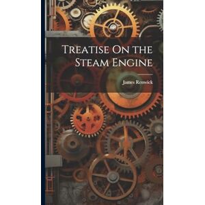 Renwick, James Treatise On the Steam Engine Renwick, James Treatise On the Steam Engine
