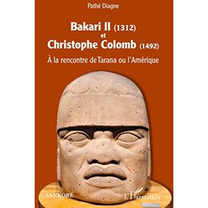 Diagne, Pathé Bakari II (1312) et Christophe Colomb (1492): A la rencontre de Tarana ou l'Amérique Diagne, Pathé Bakari II (1312) et Christophe Colomb (1492): A la rencontre de Tarana ou l'Amérique