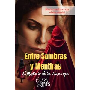 Reyes, Clara Entre sombras y mentiras: El misterio de la dama roja Reyes, Clara Entre sombras y mentiras: El misterio de la dama roja