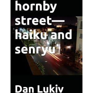 Lukiv, Dan hornby street—haiku and senryu Lukiv, Dan hornby street—haiku and senryu