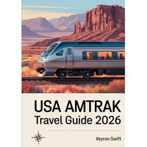 Swift, Veyron USA AMTRAK Travel Guide 2026: Scenic Routes, Rail Passes, Sleeper Cars, Train Schedules, Station Tips, and Cross-Country Adventure in the United States Swift, Veyron USA AMTRAK Travel Guide 2026: Scenic Routes, Rail Passes, Sleeper Cars, Train Schedules, Station Tips, and Cross-Country Adventure in the United States