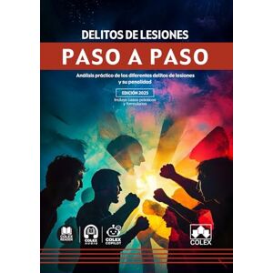 Departamento de documentación, Iberley Delito de lesiones: Análisis práctico de los diferentes delitos de lesiones y su penalidad (paso a paso) Departamento de documentación, Iberley Delito de lesiones: Análisis práctico de los diferentes delitos de lesiones y su penalidad (paso a paso)