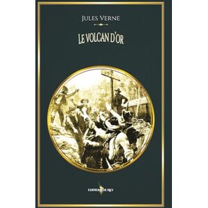 Verne, Jules Le volcan d'or: Voyages extraordinaires Edition illustrée par 56 gravures Verne, Jules Le volcan d'or: Voyages extraordinaires Edition illustrée par 56 gravures