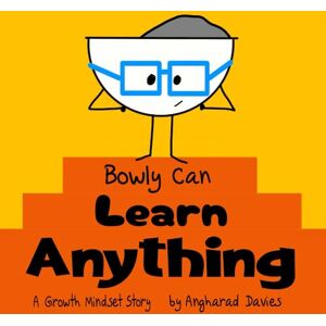 Davies, Angharad Bowly Can Learn Anything: A Growth Mindset Story (Bowly Can... Fun Stories for Big Feelings, Growth Mindset and Resilience) Davies, Angharad Bowly Can Learn Anything: A Growth Mindset Story (Bowly Can... Fun Stories for Big Feelings, Growth Mindset and Resilience)