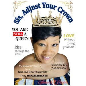 Carter, Vivian Renee Sis, Adjust Your Crown: You Are Still A Queen Carter, Vivian Renee Sis, Adjust Your Crown: You Are Still A Queen