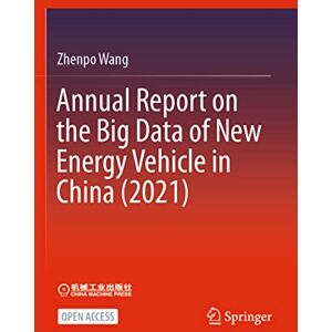 Wang, Zhenpo Annual Report on the Big Data of New Energy Vehicle in China (2021) (SpringerBriefs in Applied Sciences and Technology) Wang, Zhenpo Annual Report on the Big Data of New Energy Vehicle in China (2021) (SpringerBriefs in Applied Sciences and Technology)