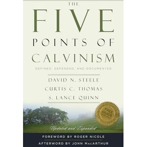 Curtis C. Thomas The Five Points of Calvinism: Defined, Defended, Documented Curtis C. Thomas The Five Points of Calvinism: Defined, Defended, Documented